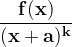 \dpi{120} \mathbf{\frac{f(x)}{(x+a)^{k}}}